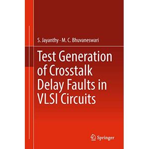 Jayanthy, S. Test Generation of Crosstalk Delay Faults in VLSI Circuits Jayanthy, S. Test Generation of Crosstalk Delay Faults in VLSI Circuits