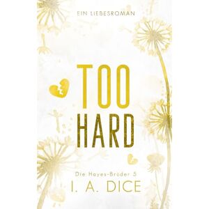 Dice, I. A. Too Hard: Die Hayes-Brüder 5 (Deutsche Ausgabe) Dice, I. A. Too Hard: Die Hayes-Brüder 5 (Deutsche Ausgabe)
