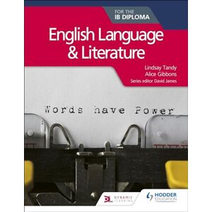 Tandy, Lindsay English Language and Literature for the IB Diploma: Hodder Education Group Tandy, Lindsay English Language and Literature for the IB Diploma: Hodder Education Group