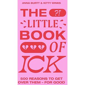 Winks, Kitty The Little Book of Ick: 500 reasons to get over them – for good Winks, Kitty The Little Book of Ick: 500 reasons to get over them – for good