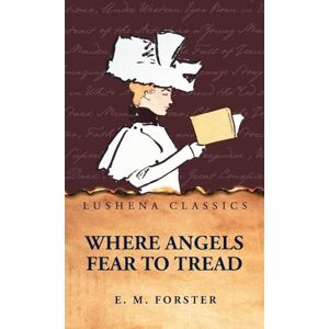 E M Forster Where Angels Fear to Tread E M Forster Where Angels Fear to Tread