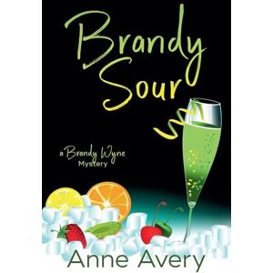 Avery Brandy Sour: 6 (A Brandy Wyne Mystery) Avery Brandy Sour: 6 (A Brandy Wyne Mystery)