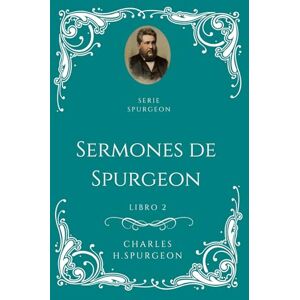 Spurgeon, Charles H Sermones de Charles H Spurgeon Libro 2 Spurgeon, Charles H Sermones de Charles H Spurgeon Libro 2