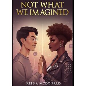 McDonald, Keena Not What We Imagined: An AMBW Romance Novel (The Becoming Us Series) McDonald, Keena Not What We Imagined: An AMBW Romance Novel (The Becoming Us Series)