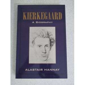 Hannay, Alastair Kierkegaard: A Biography Hannay, Alastair Kierkegaard: A Biography