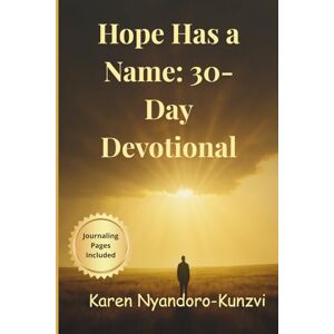 Nyandoro-Kunzvi, Karen Hope Has A Name: 30-Day Devotional Nyandoro-Kunzvi, Karen Hope Has A Name: 30-Day Devotional