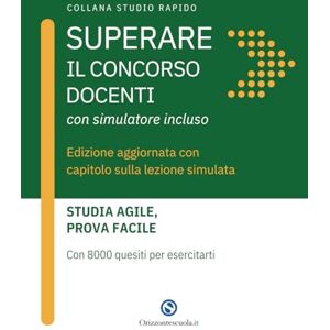 VV., AA. Superare il concorso docenti con simulatore incluso: edizione aggiornata con capitolo sulla lezione simulata VV., AA. Superare il concorso docenti con simulatore incluso: edizione aggiornata con capitolo sulla lezione simulata