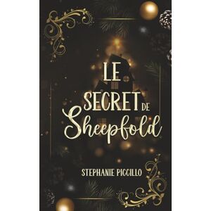 Piccillo, Stéphanie Le Secret de Sheepfold: Un manoir. Une malédiction. Et la promesse d’un Noël pas comme les autres. Piccillo, Stéphanie Le Secret de Sheepfold: Un manoir. Une malédiction. Et la promesse d’un Noël pas comme les autres.