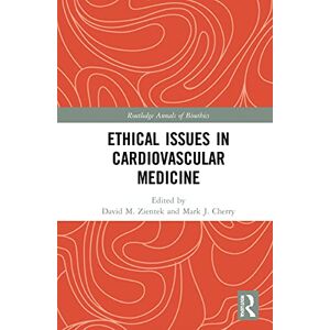 Ethical Issues in Cardiovascular Medicine (Routledge Annals of Bioethics) Ethical Issues in Cardiovascular Medicine (Routledge Annals of Bioethics)