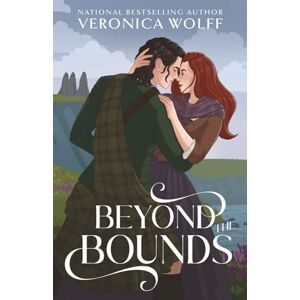 Wolff, Veronica Beyond the Bounds: A YA Time Travel Romantasy of Love, Magic, and the Scottish Highlands: 2 (The Pressing Dark) Wolff, Veronica Beyond the Bounds: A YA Time Travel Romantasy of Love, Magic, and the Scottish Highlands: 2 (The Pressing Dark)