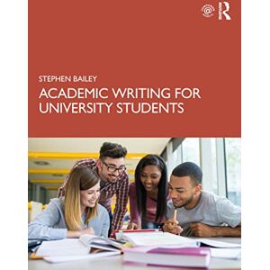 Bailey, Stephen Academic Writing for University Students Bailey, Stephen Academic Writing for University Students