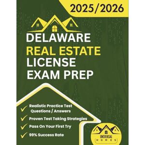 Homes, Universal Delaware Real Estate License Exam Prep 2025/2026: The Complete And Easy To Follow Licensing Study Guide With Realistic Practice Test Questions / ... First Try (Real Estate Exam prep collection) Homes, Universal Delaware Real Estate License Exam Prep 2025/2026: The Complete And Easy To Follow Licensing Study Guide With Realistic Practice Test Questions / ... First Try (Real Estate Exam prep collection)
