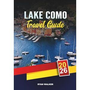 WALKER, RYAN LAKE COMO TRAVEL GUIDE 2026: Luxury Villas, Scenic Boat Tours, Charming Towns, Romantic Getaways & Italian Lakeside Escapes WALKER, RYAN LAKE COMO TRAVEL GUIDE 2026: Luxury Villas, Scenic Boat Tours, Charming Towns, Romantic Getaways & Italian Lakeside Escapes