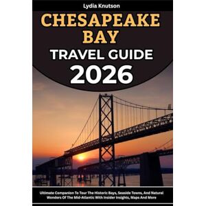 Knutson, Lydia Chesapeake Bay Travel Guide 2026: Ultimate Companion To Tour The Historic Bays, Seaside Towns, And Natural Wonders Of The Mid-Atlantic With Insider ... TRAVEL COMPANIONS TO EXPLORE WITH IN 2026) Knutson, Lydia Chesapeake Bay Travel Guide 2026: Ultimate Companion To Tour The Historic Bays, Seaside Towns, And Natural Wonders Of The Mid-Atlantic With Insider ... TRAVEL COMPANIONS TO EXPLORE WITH IN 2026)
