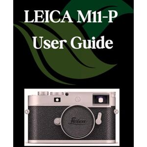 Fortnite, Zoey LEICA M11-P User Guide: A Step-by-Step Manual for Beginners and Seniors Covering Essential Camera Features, Creative Techniques, Tips, Tricks and Effortless Videography Skills Fortnite, Zoey LEICA M11-P User Guide: A Step-by-Step Manual for Beginners and Seniors Covering Essential Camera Features, Creative Techniques, Tips, Tricks and Effortless Videography Skills