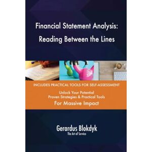 Gerardus Blokdyk - The Art of Service Financial Statement Analysis: Reading Between the Lines Gerardus Blokdyk - The Art of Service Financial Statement Analysis: Reading Between the Lines