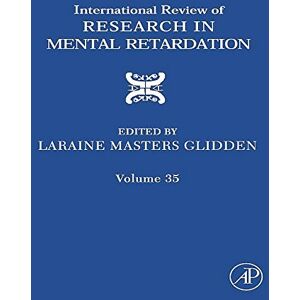 Academic Press International Review of Research in Mental Retardation (International Review of Research in Mental Retardation, Volume 35) Academic Press International Review of Research in Mental Retardation (International Review of Research in Mental Retardation, Volume 35)