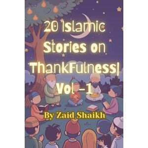 Shaikh, Zaid Islamic Story Book on Thankfulness to Allah Vol 1 Islamic Book For Kids and Youth Children's Islamic Story Book Story Book For Age 5 and ... Book through Islamic Story Islamic Book Shaikh, Zaid Islamic Story Book on Thankfulness to Allah Vol 1 Islamic Book For Kids and Youth Children's Islamic Story Book Story Book For Age 5 and ... Book through Islamic Story Islamic Book