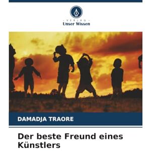 TRAORÉ, DAMADJA Der beste Freund eines Künstlers TRAORÉ, DAMADJA Der beste Freund eines Künstlers