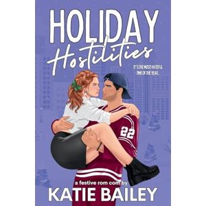 Bailey, Katie Holiday Hostilities: A Festive Hockey Rom Com (Cyclones Christmas) Bailey, Katie Holiday Hostilities: A Festive Hockey Rom Com (Cyclones Christmas)