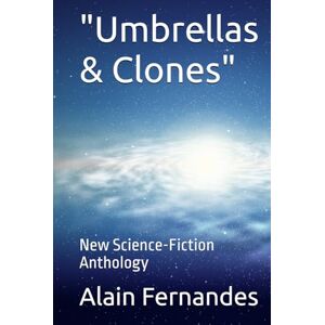 Fernandes Umbrellas & Clones": New Science-Fiction Anthology Fernandes Umbrellas & Clones": New Science-Fiction Anthology