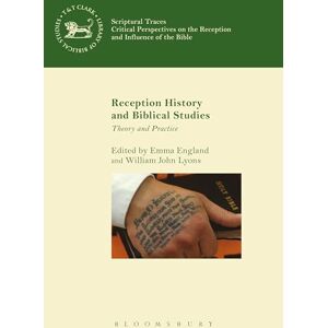 Reception History and Biblical Studies: Theory and Practice (Scriptural Traces) Reception History and Biblical Studies: Theory and Practice (Scriptural Traces)
