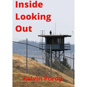 Purdy, Kelvin Kingsbury Inside Looking Out (Overlooked) Purdy, Kelvin Kingsbury Inside Looking Out (Overlooked)