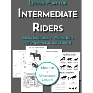 Pratt, Lyndsi The Riding Lesson Plan for Intermediate Students: Teaching Resource for Riding Instructors and Equestrian Coaches Including Arena Exercises and Horse Worksheets (Equestrian Workbooks) Pratt, Lyndsi The Riding Lesson Plan for Intermediate Students: Teaching Resource for Riding Instructors and Equestrian Coaches Including Arena Exercises and Horse Worksheets (Equestrian Workbooks)