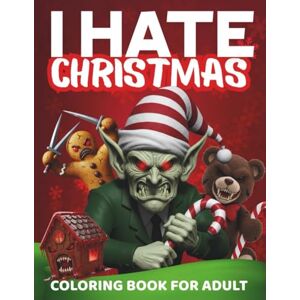 Janet, Jinnie I Hate Christmas: A Funny Anti-Holiday Adult Coloring Book for Stress Relief, Sarcastic Humor 0 Christmas spirit: A Hilarious Adult Coloring Book ... Stress Relief Patterns, Funny Grinch-Themed Janet, Jinnie I Hate Christmas: A Funny Anti-Holiday Adult Coloring Book for Stress Relief, Sarcastic Humor 0 Christmas spirit: A Hilarious Adult Coloring Book ... Stress Relief Patterns, Funny Grinch-Themed