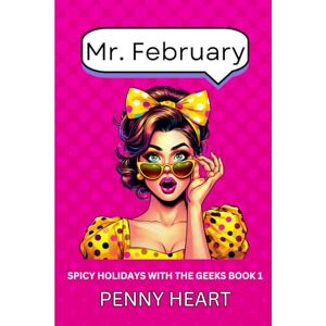 Heart, Penny Mr. February (Spicy Holidays with the Geeks) Heart, Penny Mr. February (Spicy Holidays with the Geeks)
