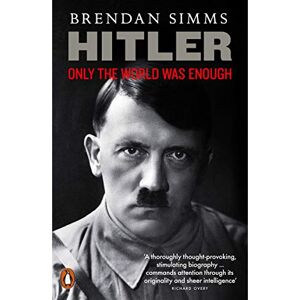 Simms, Brendan Hitler: Only the World Was Enough Simms, Brendan Hitler: Only the World Was Enough
