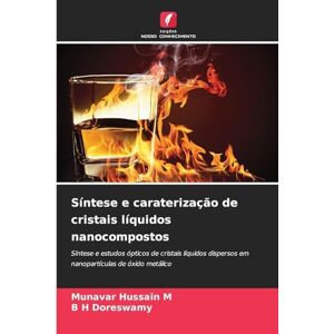 Hussain M, Munavar Síntese e caraterização de cristais líquidos nanocompostos: Síntese e estudos ópticos de cristais líquidos dispersos em nanopartículas de óxido metálico Hussain M, Munavar Síntese e caraterização de cristais líquidos nanocompostos: Síntese e estudos ópticos de cristais líquidos dispersos em nanopartículas de óxido metálico