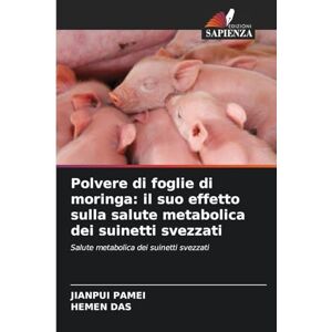 PAMEI, JIANPUI Polvere di foglie di moringa: il suo effetto sulla salute metabolica dei suinetti svezzati PAMEI, JIANPUI Polvere di foglie di moringa: il suo effetto sulla salute metabolica dei suinetti svezzati