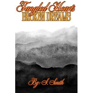 Smith, Sierra Tangled Hearts, Broken Dreams (Shattered Vows) Smith, Sierra Tangled Hearts, Broken Dreams (Shattered Vows)