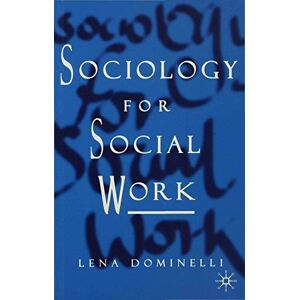 Dominelli, Lena Sociology for Social Work Dominelli, Lena Sociology for Social Work
