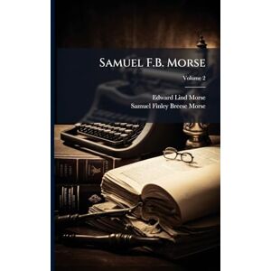 Morse, Edward Lind Samuel F.B. Morse Morse, Edward Lind Samuel F.B. Morse