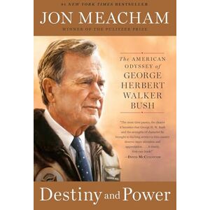 Meacham, Jon Destiny and Power: The American Odyssey of George Herbert Walker Bush Meacham, Jon Destiny and Power: The American Odyssey of George Herbert Walker Bush