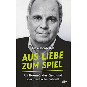 Ost, Max-Jacob Aus Liebe zum Spiel: Uli Hoeneß, das Geld und der deutsche Fußball „Eine der besten Aufarbeitungen der Bundesligageschichte.“ Sven Voss Ost, Max-Jacob Aus Liebe zum Spiel: Uli Hoeneß, das Geld und der deutsche Fußball „Eine der besten Aufarbeitungen der Bundesligageschichte.“ Sven Voss