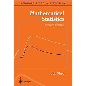 Shao, Jun Mathematical Statistics (Springer Texts in Statistics) Shao, Jun Mathematical Statistics (Springer Texts in Statistics)