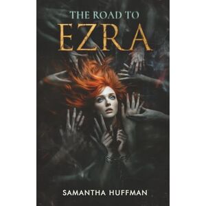 Huffman, Samantha The Road to Ezra (The Silver Moon Massacre Trilogy) Huffman, Samantha The Road to Ezra (The Silver Moon Massacre Trilogy)