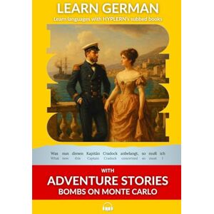 Reck-Mallaczewen, Fritz Learn German with Adventure Stories Bombs on Monte Carlo: Interlinear German to English: 8 (Learn German with Stories and Texts for Beginners and Advanced Readers) Reck-Mallaczewen, Fritz Learn German with Adventure Stories Bombs on Monte Carlo: Interlinear German to English: 8 (Learn German with Stories and Texts for Beginners and Advanced Readers)