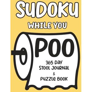 Lee Sudoku While You Poo: 365 Day Stool Journal & Puzzle Book Lee Sudoku While You Poo: 365 Day Stool Journal & Puzzle Book