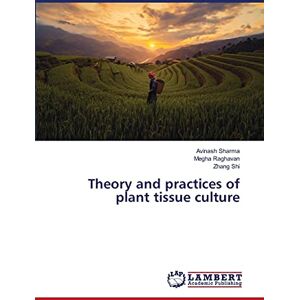 Sharma, Avinash Theory and practices of plant tissue culture Sharma, Avinash Theory and practices of plant tissue culture