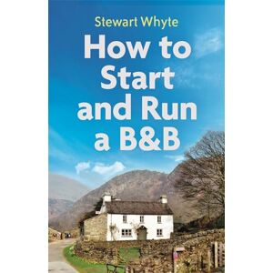 Whyte, Stewart How to Start and Run a B&B, 4th Edition (Tom Thorne Novels) Whyte, Stewart How to Start and Run a B&B, 4th Edition (Tom Thorne Novels)