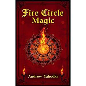 Yahodka, Andrew Fire Circle Magic (Witch's Practice) Yahodka, Andrew Fire Circle Magic (Witch's Practice)
