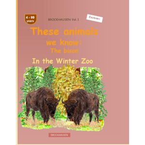 Golldack, Dortje These animals we know: The bison: BROCKHAUSEN Vol. 1. In the Winter Zoo. 4-99 years. Explorers Golldack, Dortje These animals we know: The bison: BROCKHAUSEN Vol. 1. In the Winter Zoo. 4-99 years. Explorers
