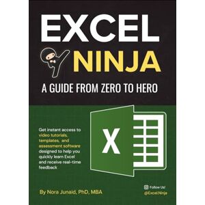 Junaid, Dr. Nora Excel Ninja: A Guide from Zero to Hero Junaid, Dr. Nora Excel Ninja: A Guide from Zero to Hero