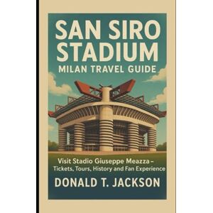 Jackson San Siro Stadium Milan Travel Guide: Visit Stadio Giuseppe Meazza- Tickets, Tours, History and Fan Experience Jackson San Siro Stadium Milan Travel Guide: Visit Stadio Giuseppe Meazza- Tickets, Tours, History and Fan Experience