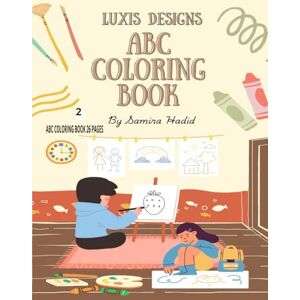 LUXIS DESIGNS, Mr Muhammad Yousaf Muhammad Saeed ABC Coloring Book: Color 26 Pages , Vehicles, Fruits, Toys & Alphabets For Boys & Girls Coloring Book for and Preschool Kids ... Book and Coloring Pages (Kids Ages 3-5) LUXIS DESIGNS, Mr Muhammad Yousaf Muhammad Saeed ABC Coloring Book: Color 26 Pages , Vehicles, Fruits, Toys & Alphabets For Boys & Girls Coloring Book for and Preschool Kids ... Book and Coloring Pages (Kids Ages 3-5)