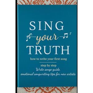 jayroe, dez Sing Your Truth: A Beginner’s Guide to Writing Your First Song: Unlock Creativity, Build Confidence, and Find Joy in Making Music jayroe, dez Sing Your Truth: A Beginner’s Guide to Writing Your First Song: Unlock Creativity, Build Confidence, and Find Joy in Making Music